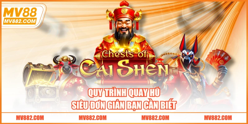 Quy trình quay hũ siêu đơn giản bạn cần biết